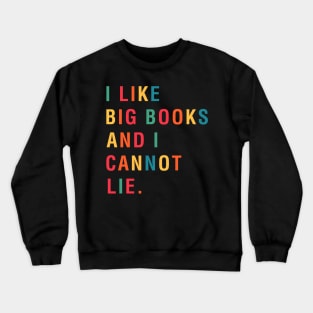 I Like Big Books And I Cannot Lie Crewneck Sweatshirt